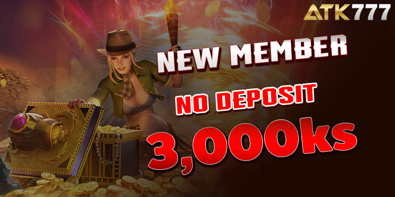 New member no deposit 3,000ks